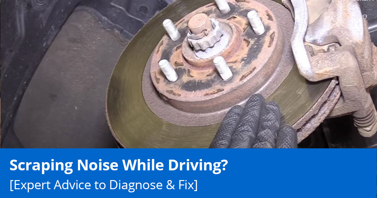 Scraping Noise While Driving? - Expert Tips to Diagnose & Fix - 1A Auto