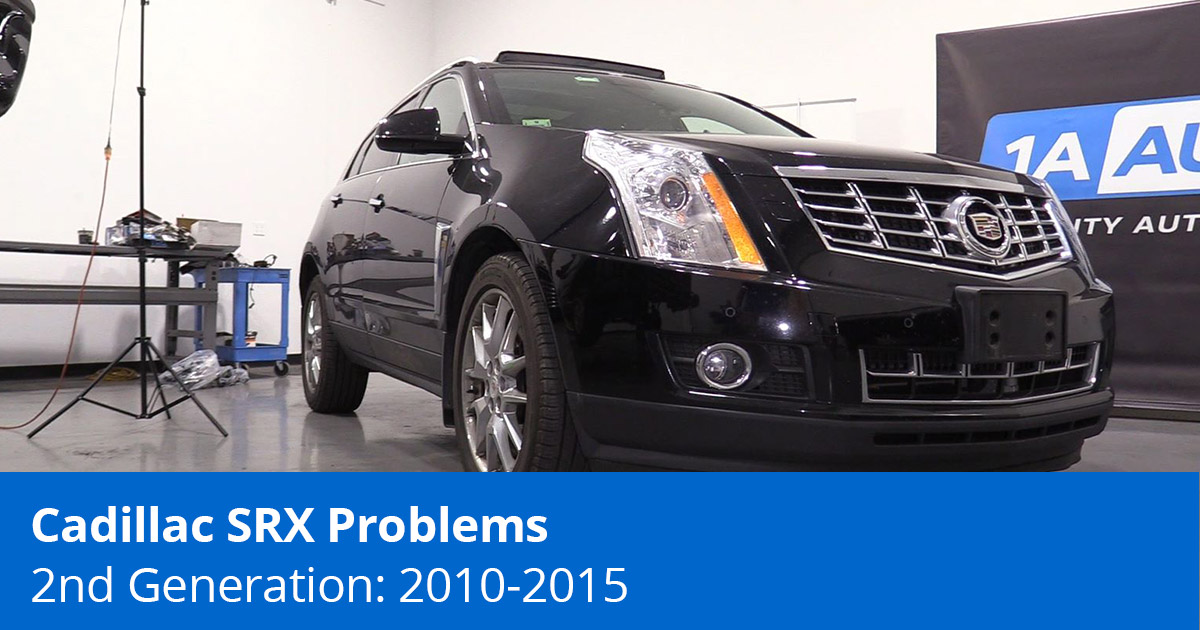 Common Cadillac SRX Problems - 2nd Generation (2010-2015) - 1A Auto