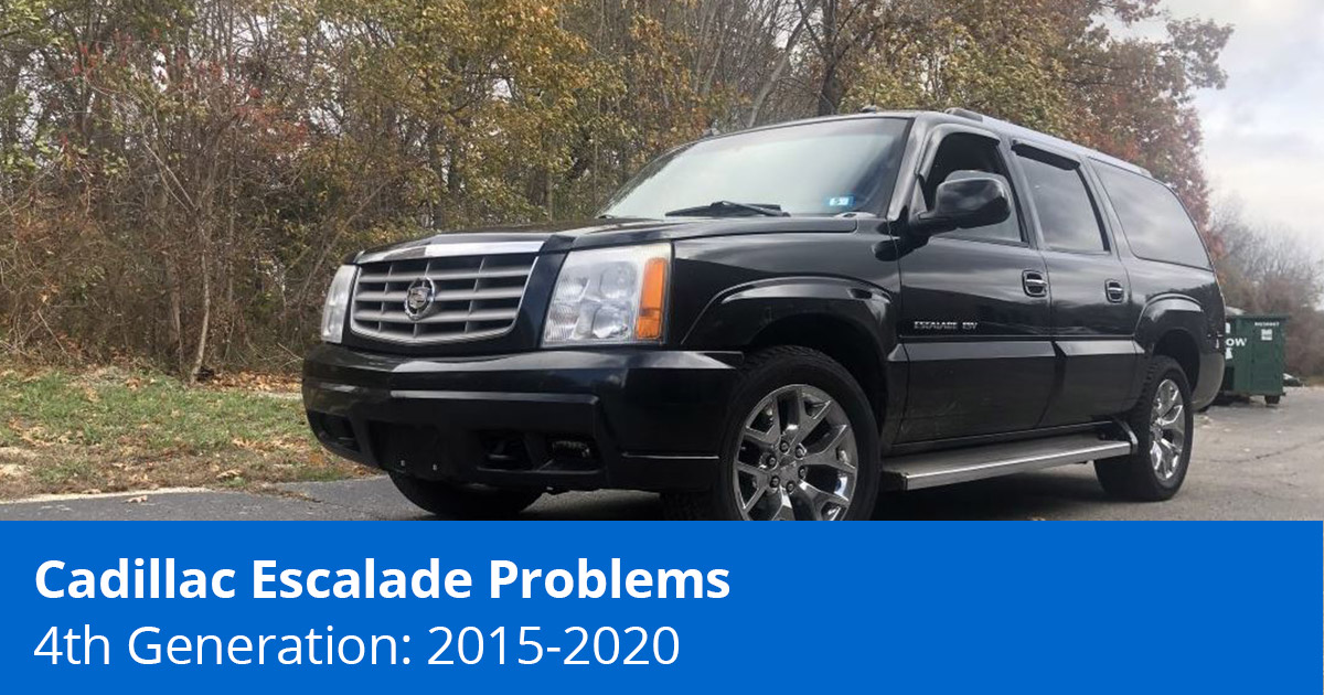 Common Cadillac Escalade Problems - 4th Gen 2015 to 2020 - 1A Auto